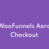 Aero FunnelKit Checkout v3.20.0 [Business]